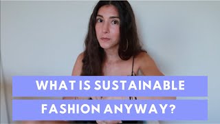 What is Sustainable Fashion, Anyway? | CONSCIOUS FASHION GUIDESS