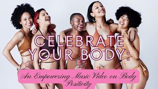 Celebrate Your Body: An Empowering Music Video on Body Positivity