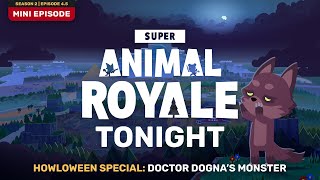 Howloween Special: Doctor Dogna's Monster | Super Animal Royale Tonight Mini Episode (S02E4.5)