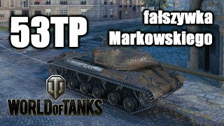 53TP: falsyfikat Markowskiego - ogrywamy World of Tanks