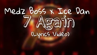 Medz Boss x Ice Dan - 7 Again (Lyric Video) HQ