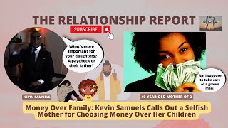 Money Over Family: Kevin Samuels Calls Out a Selfish Mother for Choosing Money Over Her Children