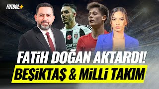 Fatih Doğan Riva'dan aktardı! Beşiktaş ve Milli Takımda gelişmeler | Ceren Dalgıç