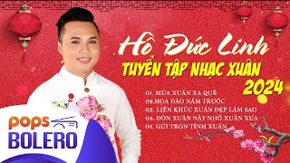 ALBUM NHẠC XUÂN - HỒ ĐỨC LINH |  TUYỂN TẬP NHẠC XUÂN 2024