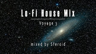 Lo-Fi House Mix | Voyage 3 | (Kemt, Felipe Gordon, dj poolboi, DJ Soch)