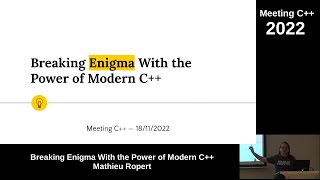 Breaking Enigma with the Power of Modern C++ - Mathieu Ropert - Meeting C++ 2022