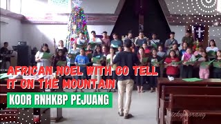 AFRICAN NOEL WITH GO TELL IT ON THE MOUNTAIN - KOOR RNHKBP PEJUANG (REHEARSAL #2)