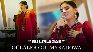 Gulalek Gulmyradowa - Gulplajak