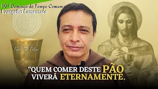 DIA DO SENHOR - 19° Domingo do Tempo Comum | "Quem comer deste pão viverá eternamente."