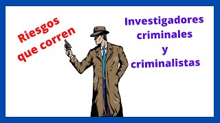 Riesgos de los investigadores criminales