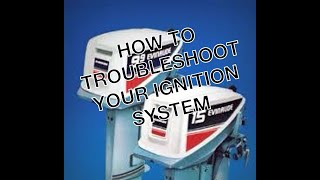 9.9 - 15 hp Evinrude /Johnson ignition system Troubleshoot stater + trigger + coils testing-No spark