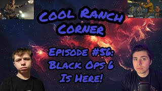 Black Ops 6 Is Here! - Cool Ranch Corner #56