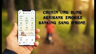 Cách chuyển ứng dụng Agribank Emobile Banking từ điện thoại Android sang điện thoại Iphone