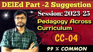 DElEd Part -2 Exam Suggestion 23-25// CC-04 // Pedagogy Across Curriculum