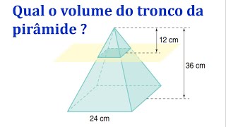 Geometria Espacial ( Pirâmide ) - Calcular o Volume do Tronco de uma Pirâmide.