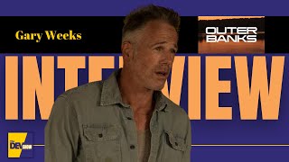 Gary Weeks Full Interview - Outer Banks and Playing JJ's Dad