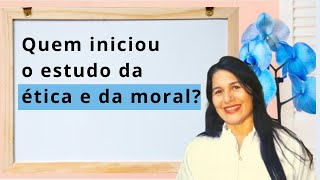 Quem Iniciou o Estudo da Ética e Moral? #etica #filosofia #motivacional