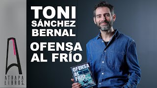 Descubre "Ofensa al Frío" de Toni Sánchez Bernal: Un Thriller Psicológico que te Dejará Helado