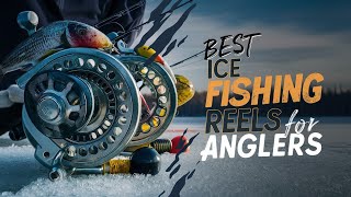 ⭕ Top 5 Best Ice Fishing Reels for Anglers 2024 [Review and Guide]