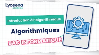 Bac Informatique | Algorithmiques | Introduction