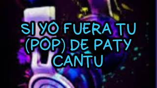 SI YO FUERA TU PATY CANTÚ