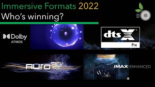 Immersive Formats 2022 - Who's Winning? Getting them all - Auro 3D, Dolby Atmos, dts:X, dts:X Pro