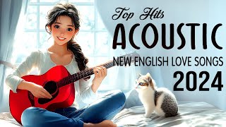 Sweet Acoustic Love Songs 2024 🎀 Trending Music 2024 New English Songs Cover to Start Your Good Day