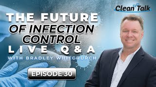 Clean Talk | EP 30 | The Future of Infection Control Live Q&A W/ Brad Whitchurch & Andrew McCarthy