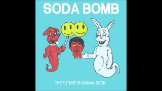 Soda Bomb // The Future Is Gonna Suck *Full Album*