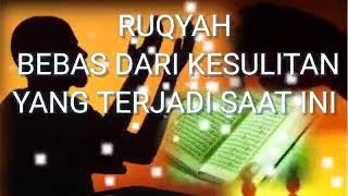 RUQYAH_BEBAS_DARI_KESULITAN_YANG_TERJADI_SAAT_INI