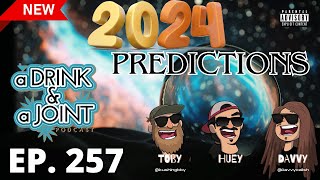 Our Predictions for 2024 (GAME)- A Drink & A Joint | Ep.257