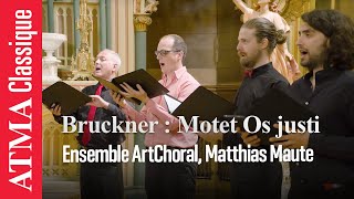 Bruckner : Motet Os justi 4 et 8 voix - Ensemble ArtChoral & Matthias Maute