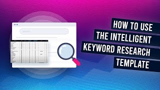 The Intelligent Keyword Research Template That Makes Keyword Research Easy