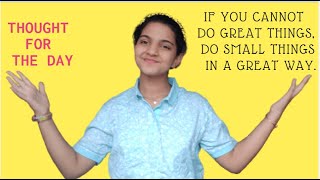 Thought for the Day | If you cannot do great things, do small things in a great way | Aaliya Amreen