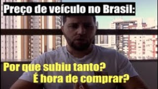 POR QUE O PREÇO DOS CARROS SUBIU TANTO??