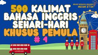 500 KALIMAT BAHASA INGGRIS SEHARI-HARI UNTUK PEMULA | PART 4 #kalimatbahasainggris