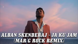 Alban Skenderraj - Ja Ku Jam (Mar G Rock Remix)