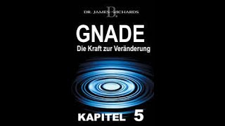 GNADE Die Kraft zur Veränderung [Kapitel 5] - Dr. Jim Richards