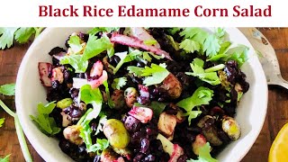 Black Rice Edamame Corn Salad - Nutritious & Delicious- Air Fryer & Instant Pot