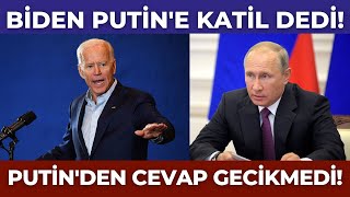 Biden Katil Demişti! Putin’in Cevabı Gecikmedi!