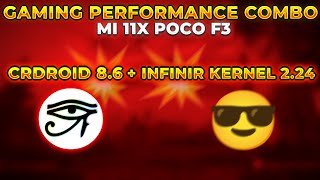 Gaming Performance Rom + Kernel Combo  Crdroid 8.6 and InfiniR Kernel 2.24 for Mi 11x Poco F3 💥