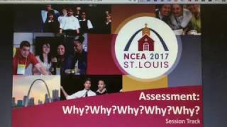 Sr. Edward Quinn Presents: Assessment: Why? Why? Why? Why? Why?