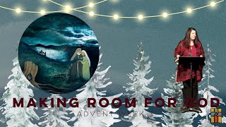 Making Room for God in Advent (week 3)- Pastor Beth Graham