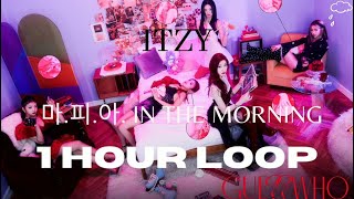 ITZY - "마.피.아. In the morning 1 Hour Loop