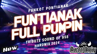 FUNKOT PONTIANAK FULL PUMPIN TRIBUTE SOUND OF 955 HARDMIX 2024 - OKACOOL DEEJAY