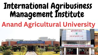 International Agribusiness Management Institute Anand | Anand Agricultural University