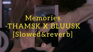 Memories -THAMSK ft BLUUSK [slowed&reverb]