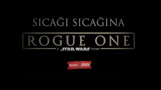 Sıcağı sıcağına Rogue One: A Star Wars Story Yorumu -Spoilersız-