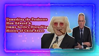 The Sinister Connection Between Edward & Jimmy Savile