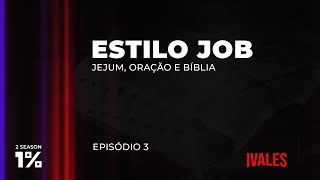 Série 1% - 2 Season | ESTILO JOB - JEJUM, ORAÇÃO E  BÍBLIA.